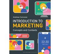 Introduction to Marketing: Concepts and Contexts