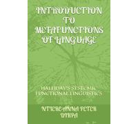 INTRODUCTION TO METAFUNCTIONS OF LANGUAGE: HALLIDAY'S SYSTEMIC FUNCTIONAL LINGUISTICS