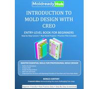 Introduction to Mold Design with Creo: ENTRY-LEVEL BOOK FOR BEGINNERS