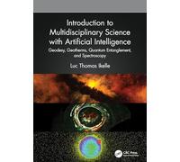 Introduction to Multidisciplinary Science with Artificial Intelligence: Geodesy, Geotherms, Quantum Entanglement, and Spectroscopy