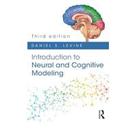 Introduction to Neural and Cognitive Modeling: 3rd Edition