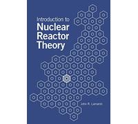 Introduction to Nuclear Reactor Theory