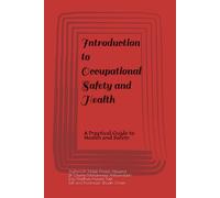Introduction to Occupational Safety and Health: A Practical Guide to Health and Safety