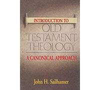 Introduction to Old Testament Theology: A Canonical Approach