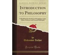 Introduction to Philosophy: A Handbook for Students of Psychology, Logic, Ethics, Æsthetics and General Philosophy (Classic Reprint)