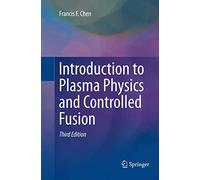 Francis Chen Introduction to Plasma Physics and Controlled Fusion (Tascabile)