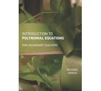 Introduction to Polynomial Equations: For Secondary Teachers