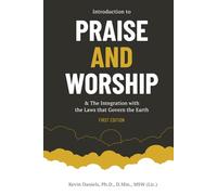 Introduction to Praise and Worship: & The Integration with the Laws that Govern the Earth