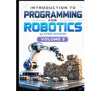 Introduction to Programming for Robotics Volume 2: Logic, Algorithms & Programming Systems for Beginners
