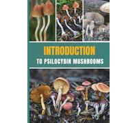 Introduction to Psilocybin Mushrooms