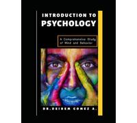 INTRODUCTION TO PSYCHOLOGY: A Comprehensive Study of Mind and Behavior