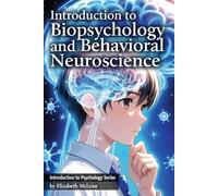 Introduction to Psychology: Biopsychology and Behavioral Neuroscience