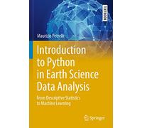 Introduction to Python in Earth Science Data Analysis: From Descriptive Statistics to Machine Learning