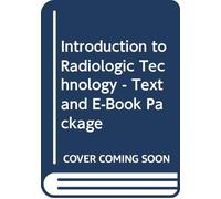 Introduction to Radiologic Technology - Text and E-Book Package, 7e