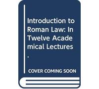 Introduction to Roman Law: In Twelve Academical Lectures.