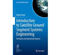 Introduction to Satellite Ground Segment Systems Engineering: Principles and Operational Aspects: 41