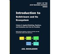 Introduction to scikit-learn and Its Ecosystem: Volume 2: Applied Modeling, Pipelines, and Evaluation