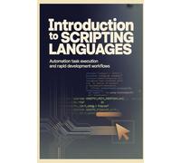 INTRODUCTION TO SCRIPTING LANGUAGES: Automation Task Execution and Rapid Development Workflows