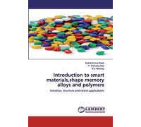 Introduction to smart materials,shape memory alloys and polymers: Initiation, structure and recent applications