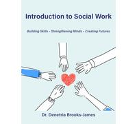 Introduction to Social Work: Building Skills - Strengthening Minds - Creating Futures