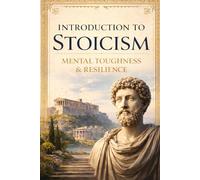 Introduction to Stoicism: Mental Toughness & Resilience