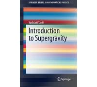 Introduction to Supergravity (SpringerBriefs in Mathematical Physics) by Yoshiaki Tanii (2014-08-01)