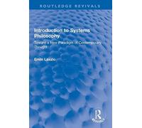 Introduction to Systems Philosophy: Toward a New Paradigm of Contemporary Thought