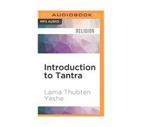Introduction to Tantra: The Transformation of Desire, Lama Thubten Yeshe