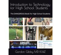 Introduction to Technology for High School Students: The DANGEROUS Book For High School Students