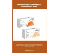 INTRODUCTION TO TERFAMEX PHENTERMINE BOOK: A comprehensive guide on the short-term treatment for individuals who are obese or overweight and are unable to lose weight through diet and exercise alone