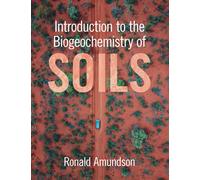 Introduction to the Biogeochemistry of Soils