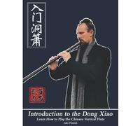 Introduction to the Dong Xiao: Learn How to Play the Chinese Vertical Flute