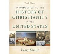Introduction to the History of Christianity in the United States: Third Edition