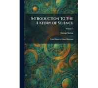 Introduction to the History of Science: From Homer to Omar Khayyam