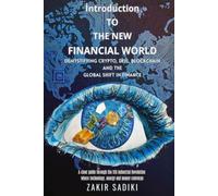 Introduction to the New Financial World: Demystifying Crypto, DeFi, Blockchain, and the Global Shift in Finance
