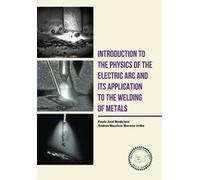 Introduction to the physics of the electric arc and its application to the welding of metals