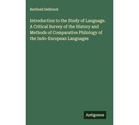 Introduction to the Study of Language. A Critical Survey of the History and Methods of Comparative Philology of the Indo-European Languages