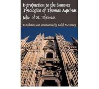Introduction to the Summa Theologiae of Thomas Aquinas: The Isagogue of John of St. Thomas