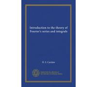 Introduction to the theory of Fourier's series and integrals