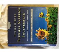 Introduction to Thermal Systems Engineering: Thermodynamics, Fluid Mechanics, and Heat Transfer