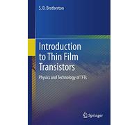 Introduction to Thin Film Transistors: Physics and Technology of TFTs