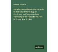 Introductory Address to the Students in Medicine of the College of Physicians and Surgeons of the University of the State of New-York. Delivered Nov. 6, 1840