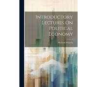Introductory Lectures On Political Economy (Tascabile)