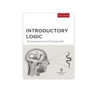 Introductory Logic (Student Edition): The Fundamentals of Thinking Well - NUOVO
