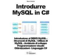Introdurre MySQL in C#. Introduzione al DBMS MySQL. Strumenti di MySQL. Utilizzo di MySQL. Ambiente di sviluppo. Programmazione visuale. Ottimizzazioni. Linguaggio C#