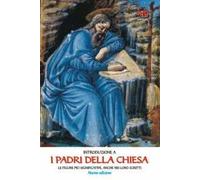 Introduzione a «I Padri della Chiesa». Le figure più significative, anche nei loro scritti