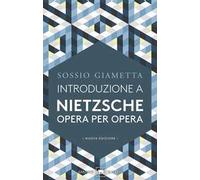 Introduzione a Nietzsche. Opera per opera