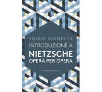 Introduzione a Nietzsche. Opera per opera - Giametta Sossio