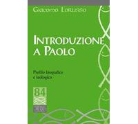 Introduzione a Paolo. Profilo biografico e teologico