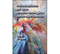 Introduzione ad uno studio teologico della spiritualità